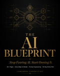 The AI Blueprint — Stop Fearing AI. Start Owning It. — LUMENORA Studio
